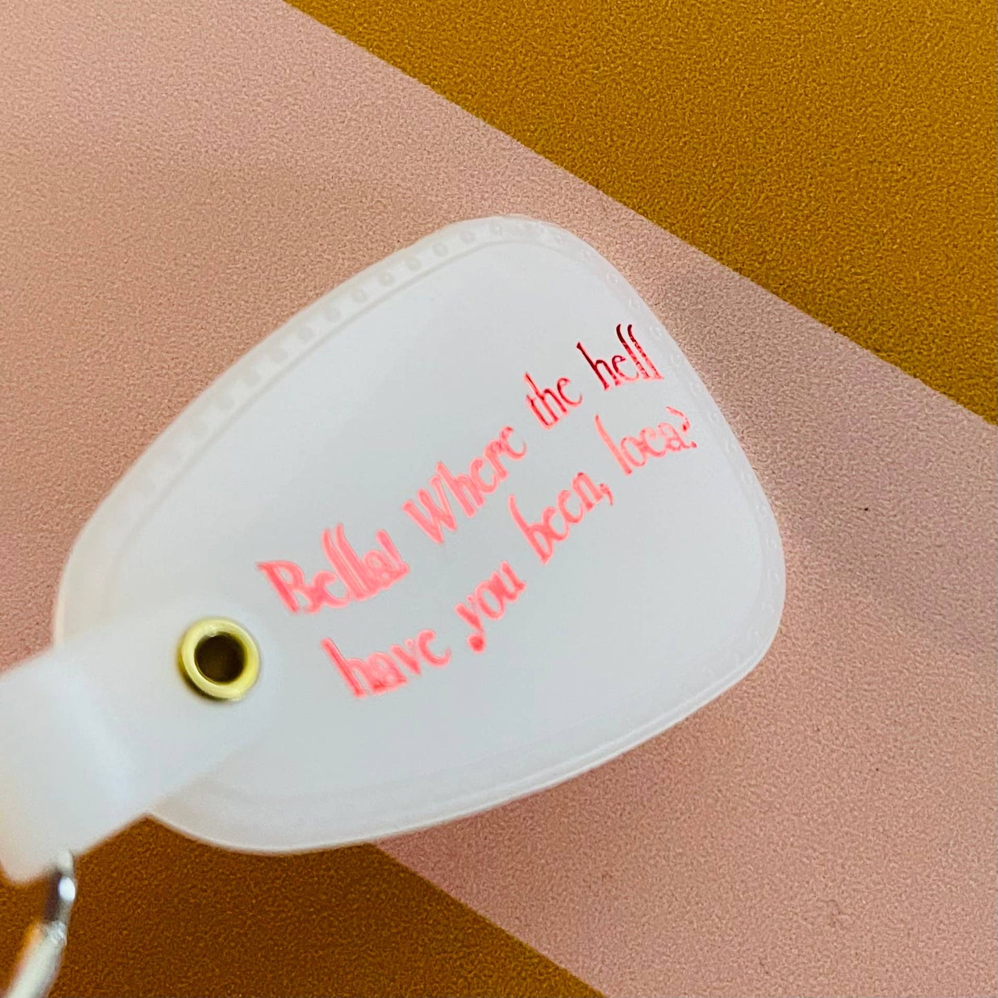 Bella where the hell have you been loca Keychain