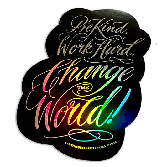 Be Kind. Work Hard. Change the World Sticker - The Regal Find