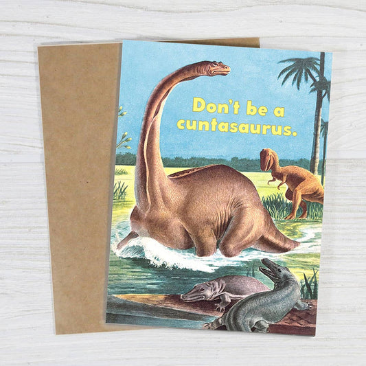 Don’t Be a Cuntasaurus - Funny Insult Card - The Regal Find