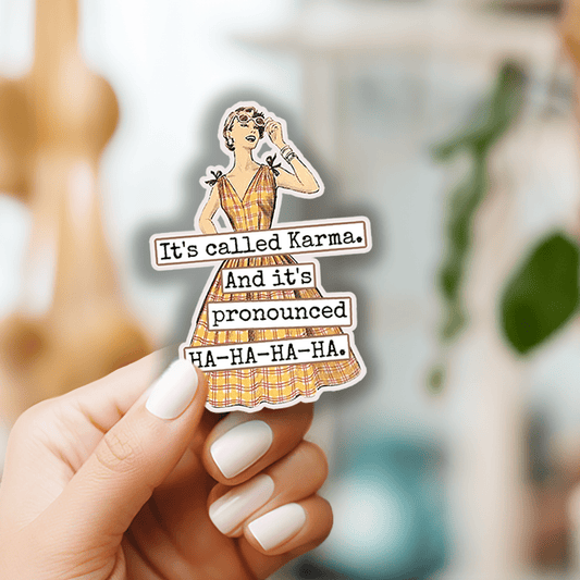 Funny STICKER. It's Called Karma. And It's Pronounced HA - HA - The Regal Find