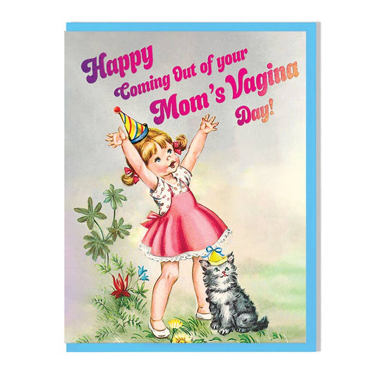 Happy Coming Out Of Your Mom's Vagina Day Card - The Regal Find
