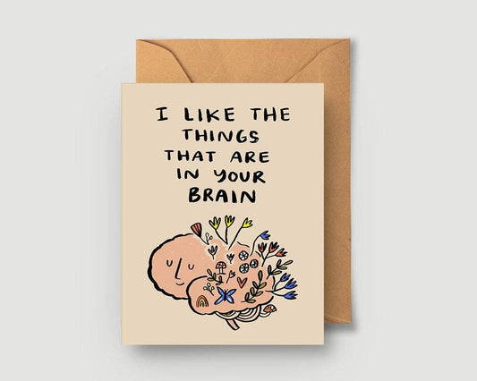 I Like The Things That Are In Your Brain Greeting Card - The Regal Find