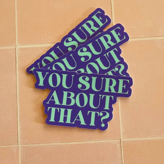 You sure about that ITYSL meme Funny sticker waterproof - The Regal Find