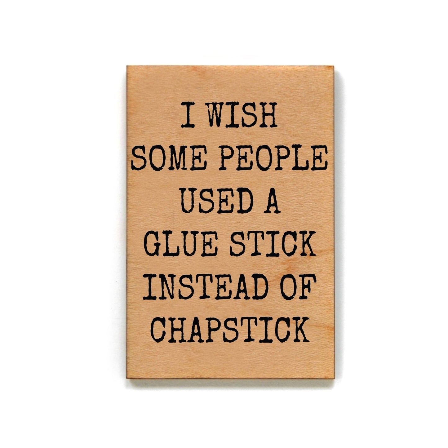 I Wish Some People Funny Office Gift - Wooden Magnet - The Regal Find