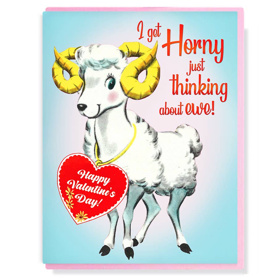I Get Horny Just Thinking About Ewe! Valentine's Day Card