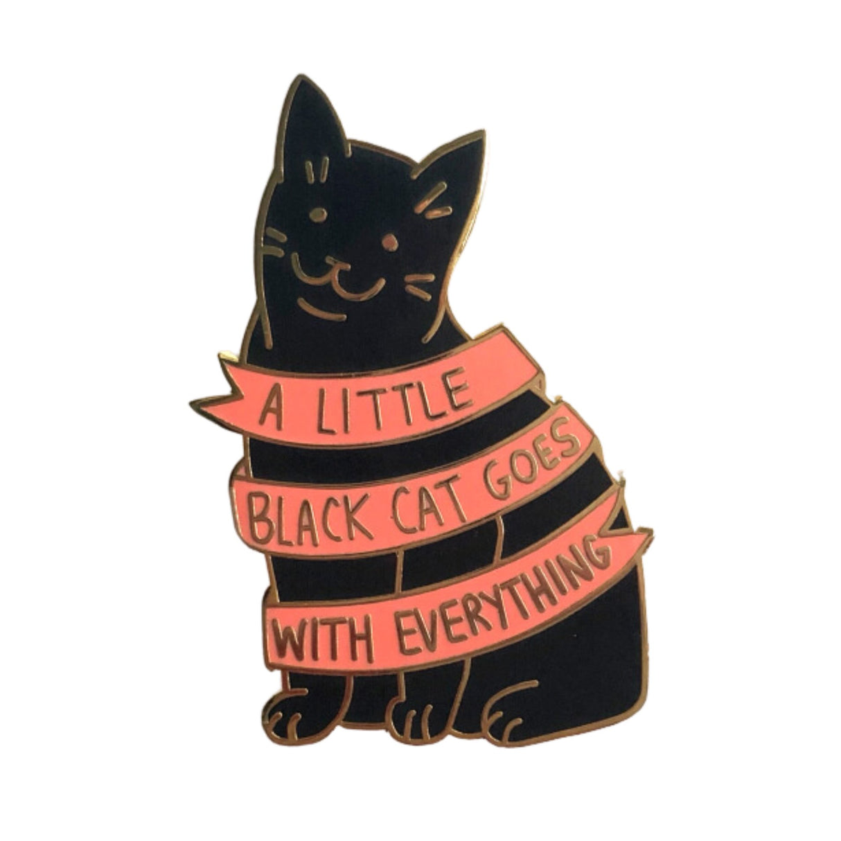 A Little Black Cat Goes With Everything Enamel Pin - The Regal Find