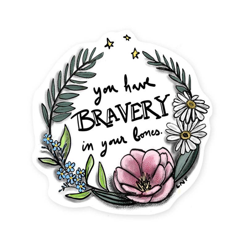 Bravery in Your Bones Sticker
