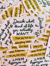 Decide What Kind of Life You Want Vinyl Sticker - The Regal Find