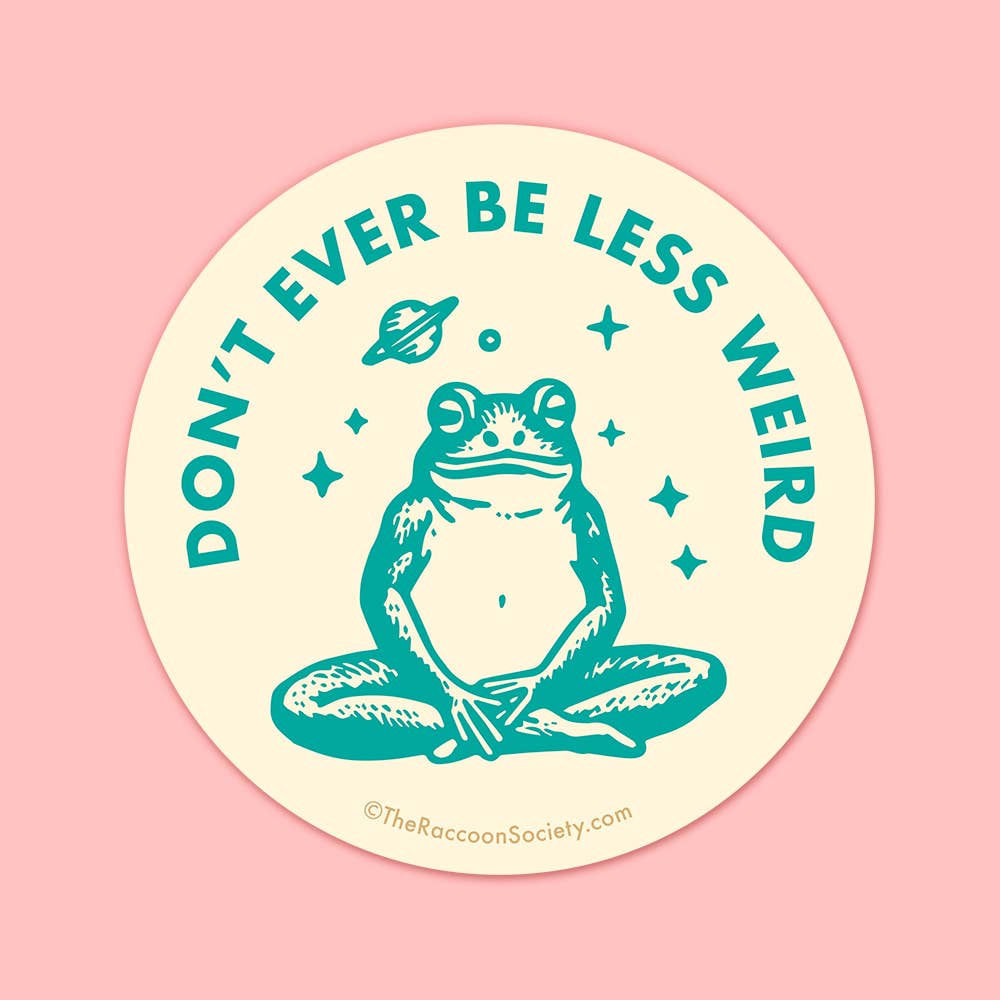 Don't Be Less Weird Sticker