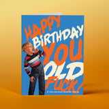 HAPPY BDAY YOU OLD F*CK! birthday card - The Regal Find