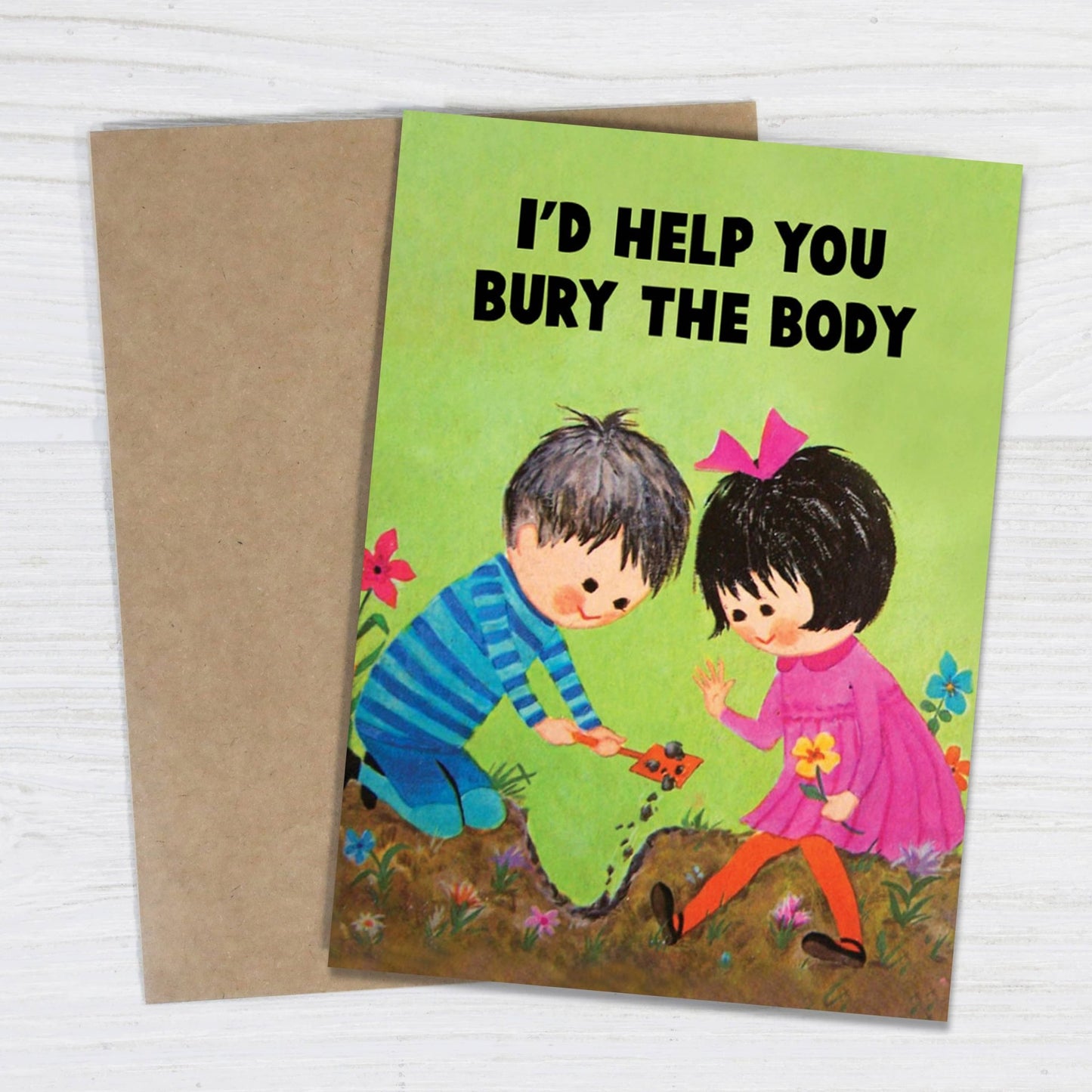 I’d Help You Bury the Body - Funny Love & Friendship Card - The Regal Find