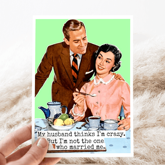 Love Card. My Husband Thinks I'm Crazy... Anniversary. - The Regal Find