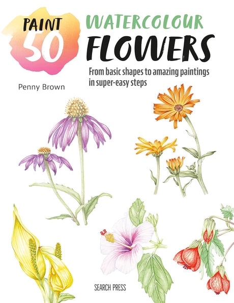 Paint 50 Watercolor Flowers Book - The Regal Find