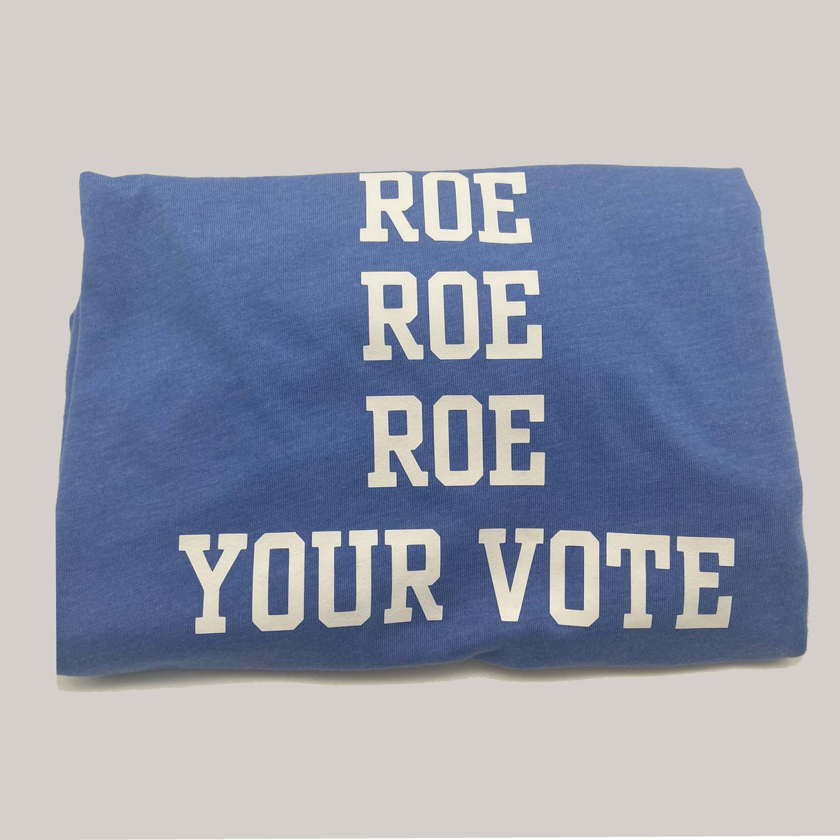 Roe Your Vote T-Shirt - The Regal Find