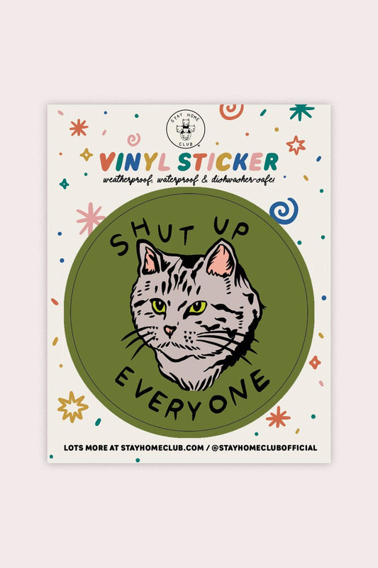 Shut Up Everyone Vinyl Sticker - The Regal Find
