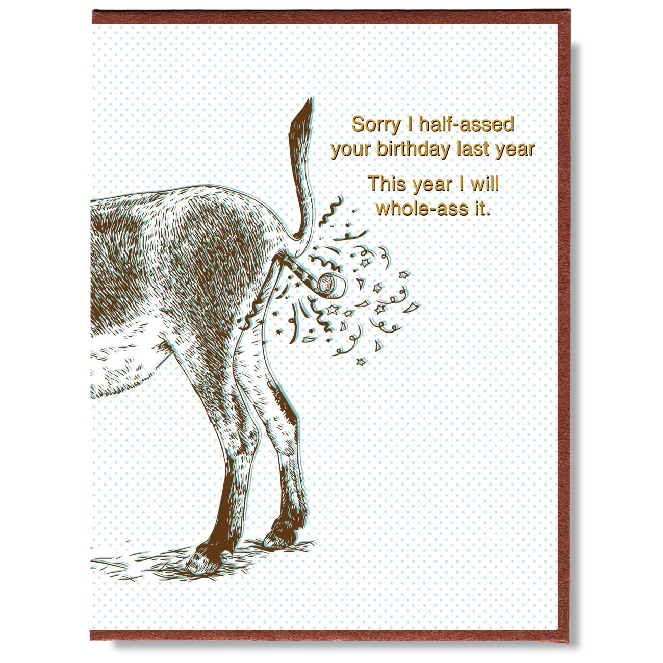 Sorry I Half - Assed Your Birthday Last Year Birthday Card - The Regal Find