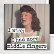 Fridge Magnet. I Wish I Had More Middle Fingers - The Regal Find