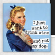 Funny Magnet. Drink Wine Pet My Dog. - The Regal Find