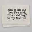 "Just Kidding" Dish Towel - The Regal Find