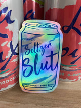 Seltzer Slut Hologram Weatherproof Sticker - The Regal Find